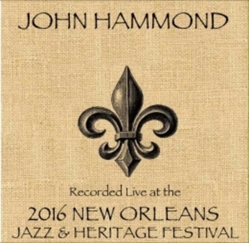 John Hammond /  Live At JazzFest 2016 - New Orleans Jazz & Heritage Festival