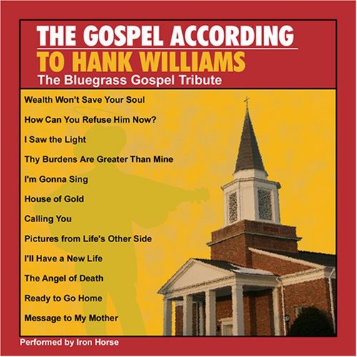 Pickin' On Series - Gospel According To Hank Williams: The Bluegrass Gospel Tribute