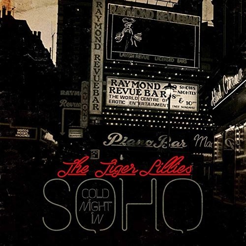 Tiger Lillies - Cold Night In Soho (Uk)