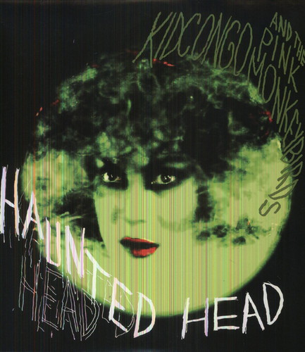 Kid Congo & The Pink Monkey Birds - Haunted Head vinyl record cover