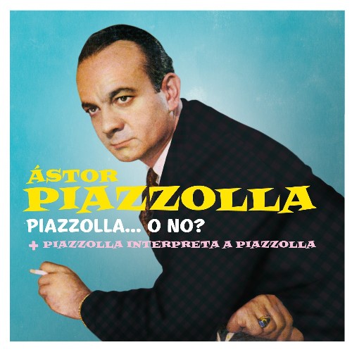 Piazzolla...O No?/Piazzolla Interpreta A Piazzolla