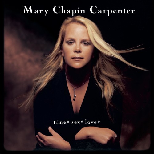Mary Chapin Carpenter - Time Sex Love