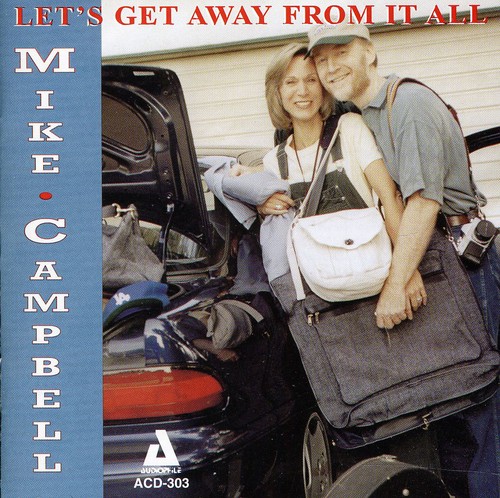 Mike Campbell - Let's Get Away From It All
