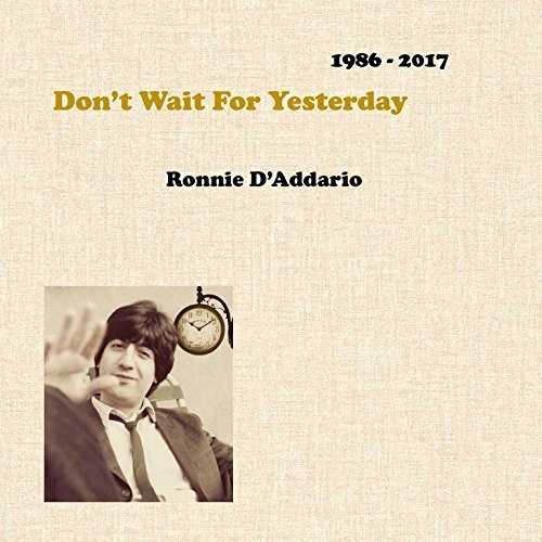 Don't Wait For Yesterday 1986-2017
