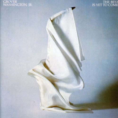 Grover Washington Jr - Best Is Yet to Come