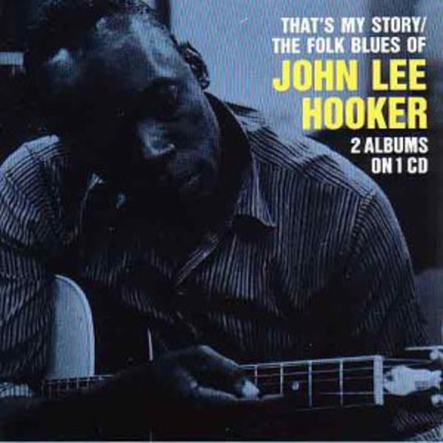 That's My Story/Folk Blues Of John Lee Hooker