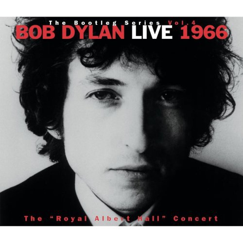 Bootleg Series 4 - Live 1966: Royal Albert Concert Bob Dylan - Bootleg Series 4 - Live 1966: Royal Albert Concert