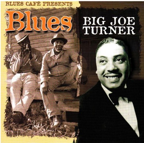 Blues Cafe Presents Big Joe Turner