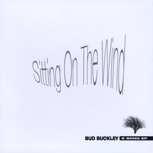 Bud Buckley - Sitting on the Wind