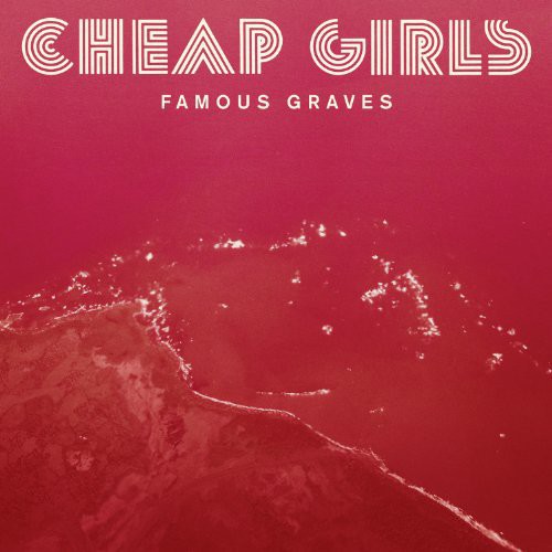 Cheap Girls - Famous Graves [Import]