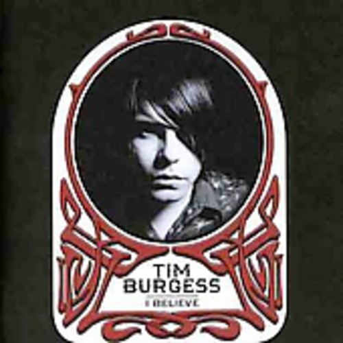 Burgess, Tim : I Believe