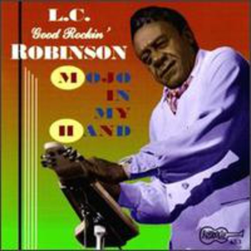 L.C. "Good Rockin'" Robinson (R&B) - Mojo in My Hand