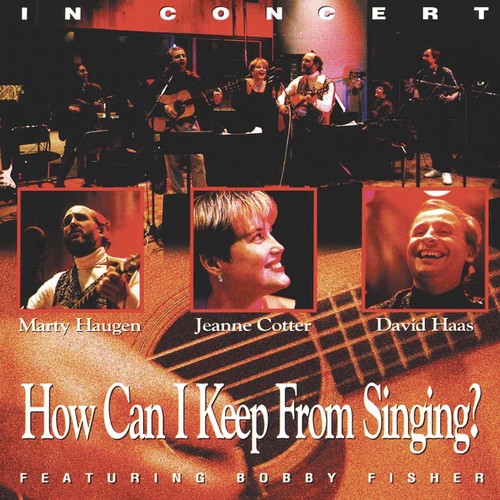 Marty Haugen - How Can I Keep from Singing