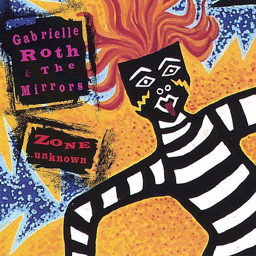 Gabrielle Roth & The Mirrors - Zone Unknown