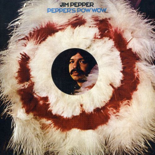 Jim Pepper - Peppers Pow Wow