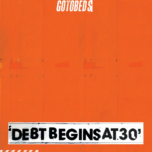 The Gotobeds - Debt Begins At 30 vinyl record cover