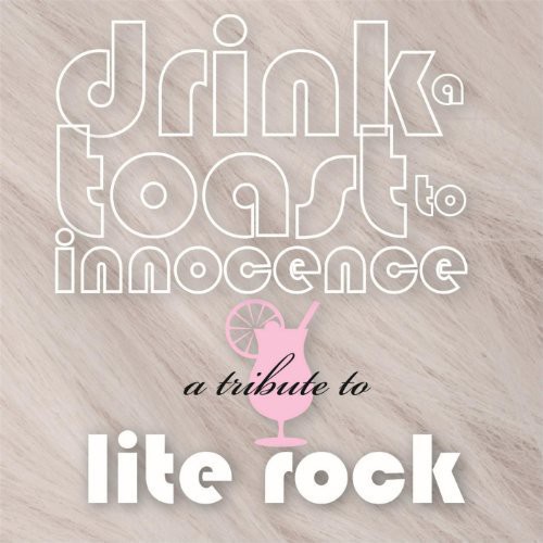 Drink A Toast To Innocence A Tribute To Lite Rock - Drink a Toast to Innocence: A Tribute to Lite Rock vinyl record cover