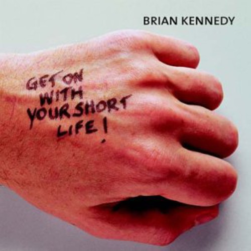 Brian Kennedy - Get On With Your Short Life vinyl record cover