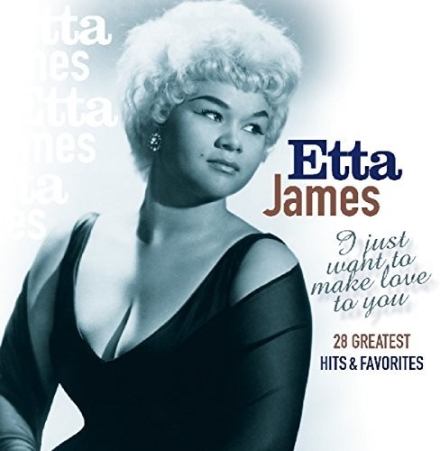 I Just Want To Make Love To You: 28 Greatest Hits & Favorites