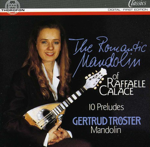 Gertrud Trster - Romantic Mandolin of Raffaele Calace / 10 Preludes