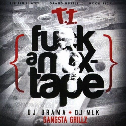 T.I. - Fuck a Mixtape
