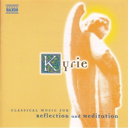 Kyrie: Classical Music Reflection & Meditation / V - Kyrie: Classical Music Reflection & Meditation / Various