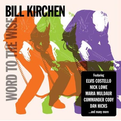 Bill Kirchen - Word To The Wise vinyl record cover
