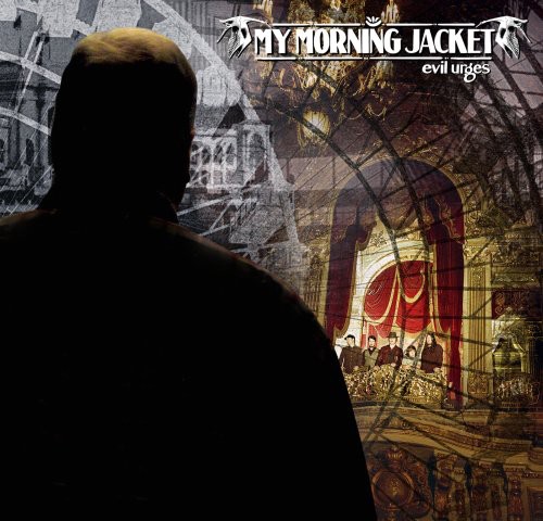 Evil Urges My Morning Jacket - Evil Urges