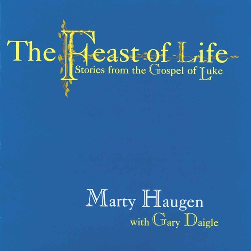 Haugen/Daigle - Feast of Life: Stories from the Gospel of Luke