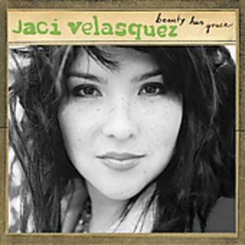 Beauty Has Grace Jaci Velasquez - Beauty Has Grace