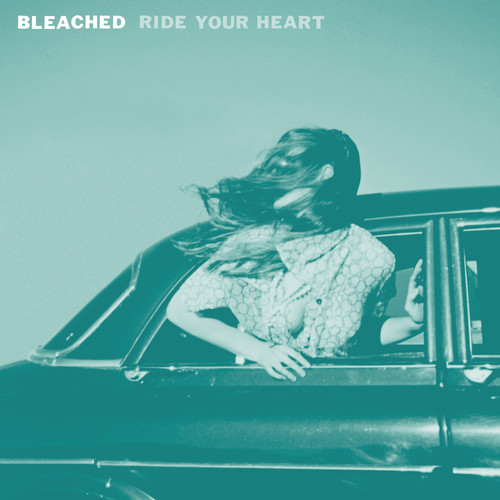 Bleached - Ride Your Heart vinyl record cover