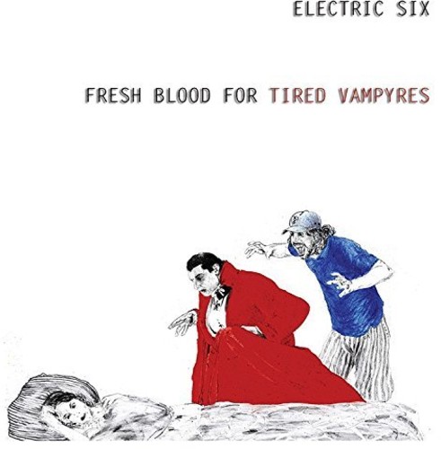 Electric Six - Fresh Blood For Tired Vampyres
