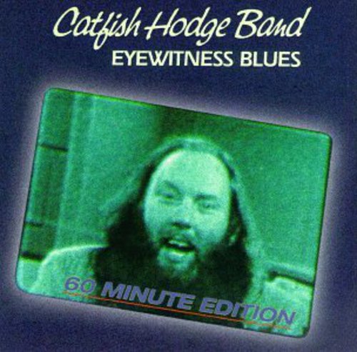 Catfish Hodge Band - Eyewitness Blues