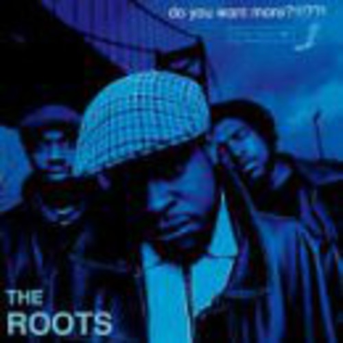 Roots - Do You Want More?!!!??
