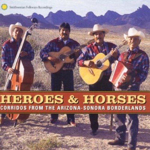 Heroes & Horese Corridos From Arizona Sonora /Var - Heroes and Horses: Corridos From The Arizona-Sonora Borderlands