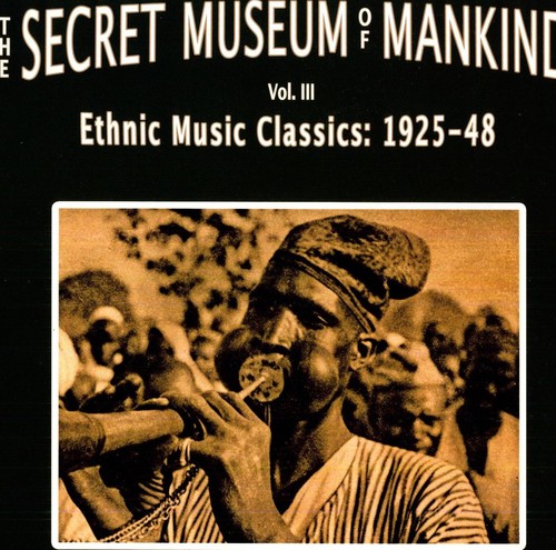 Secret Museum Of Mankind, Vol. 3: Ethnic Music Classics 1925-1948