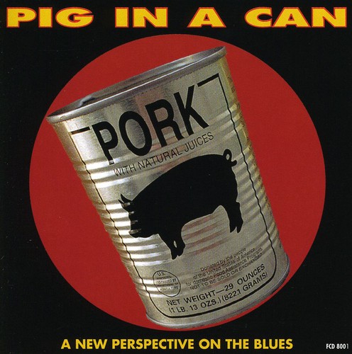 Pig In A Can - Pig in a Can