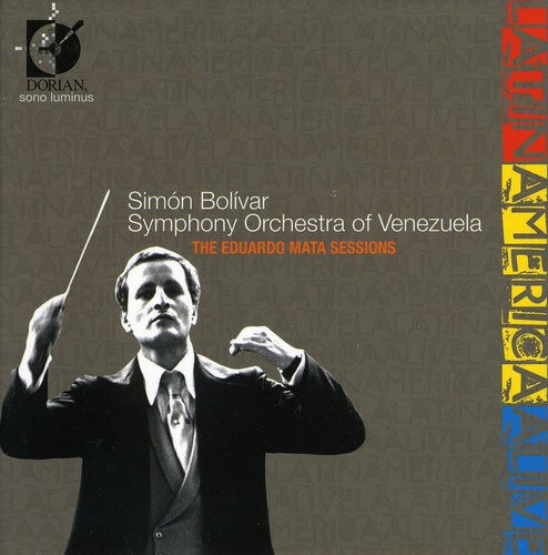 Simón Bolívar - Latin America Alive: Eduardo Mata Sessions