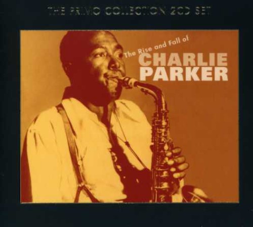 Rise & Fall Of Charlie Parker