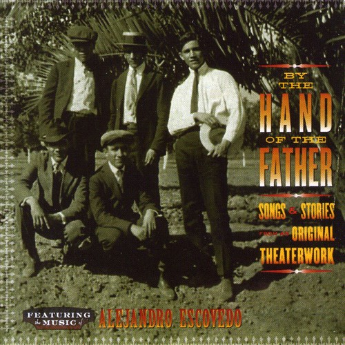 Alejandro Escovedo - By The Hand Of My Father [Import]