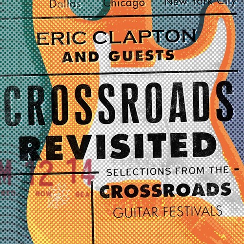 Crossroads Revisited Selections From The Crossroads Guitar Festivals