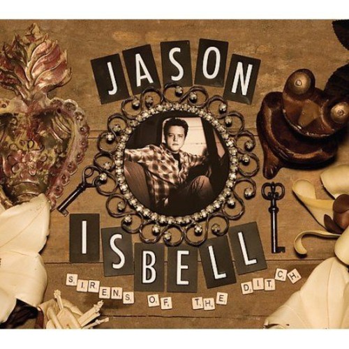 Jason Isbell - Sirens of the Ditch