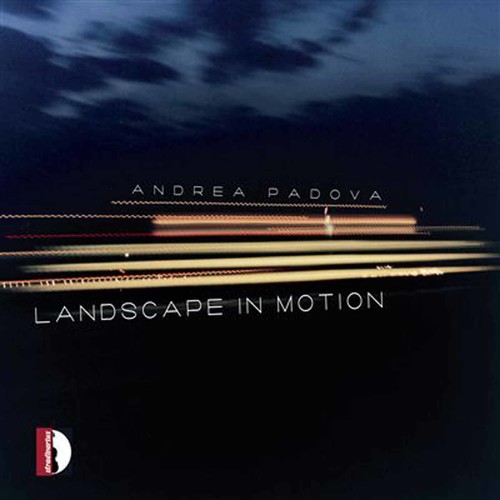 Andrea Padova - Landscape in Motion