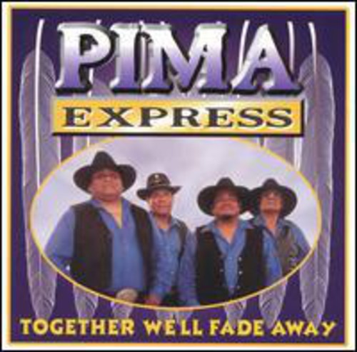 Pima Express - Together We'll Fade Away