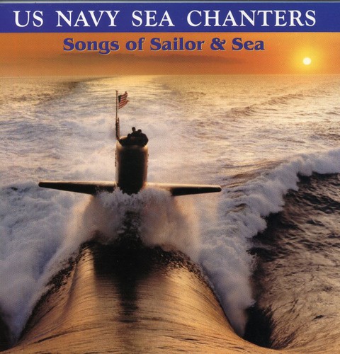 United States Navy Sea Chanters - Songs Of Sailor and Sea