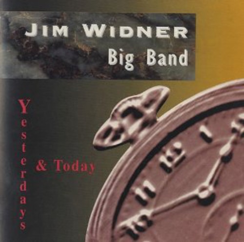 Jim Widner Big Band - Yesterdays & Today