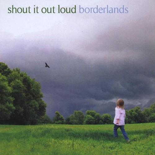 Borderlands - Shout It Out Loud