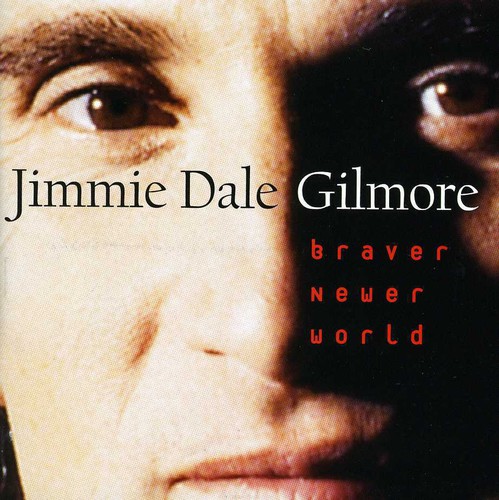 Jimmie Dale Gilmore - Braver Newer World