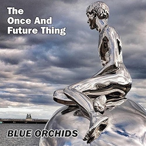Blue Orchids - Once & Future Thing vinyl record cover