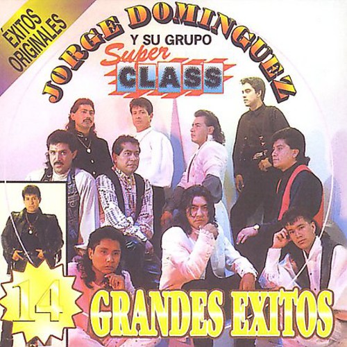 Jorge Dominguez Y Su Grupo Super Class - 16 Grandes Exitos Originales Llorando